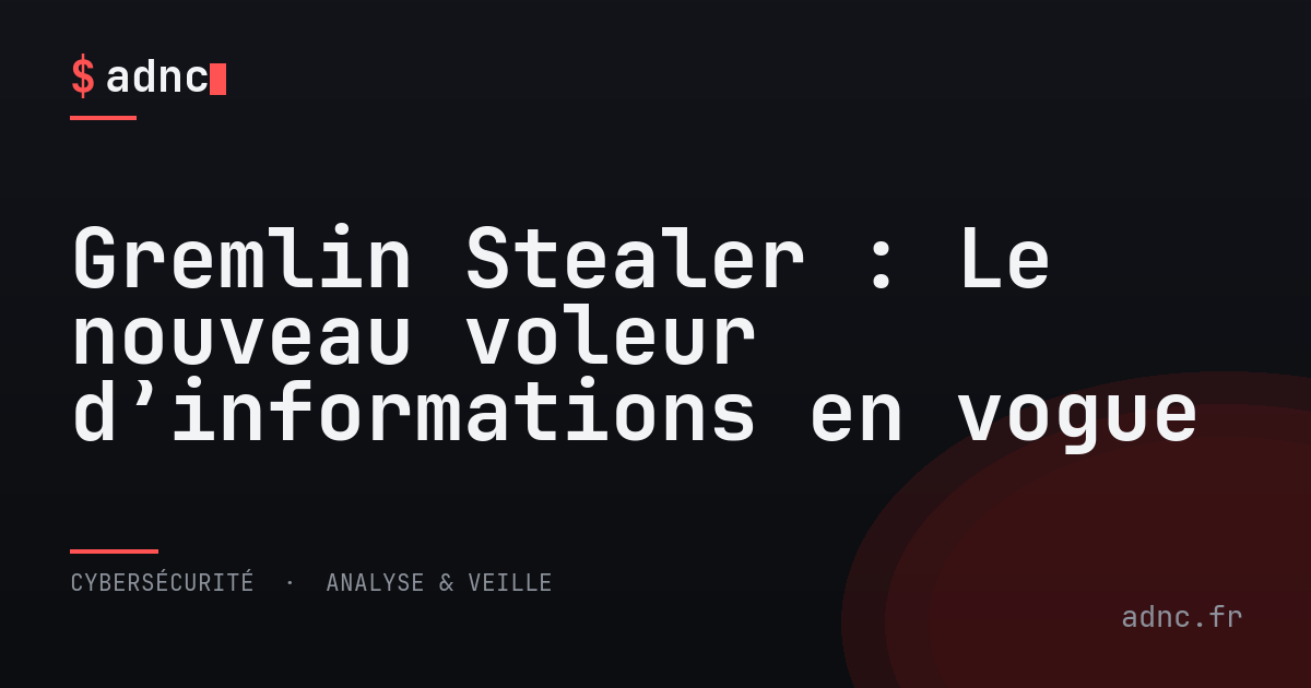 Gremlin Stealer : Le nouveau voleur d’informations en vogue - ADN ...